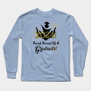 Proud Parent Of A 2024 Graduate! Long Sleeve T-Shirt